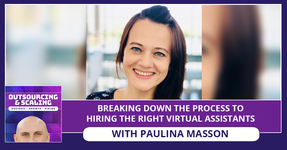 OAS Paulina | Hiring The Right Virtual Assistants