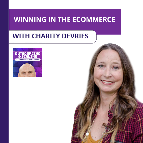Winning In The eCommerce With Charity DeVries